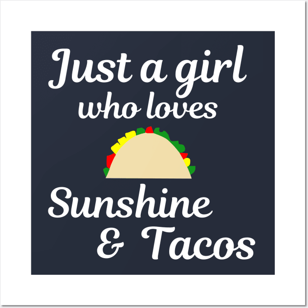Just a girl who loves sunshine and tacos Wall Art by Bliss Shirts
